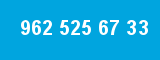 962 525 67 33